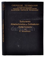 Dr. H Wichelhaus: Sulfurieren, Alkalischmelze Der Sulfosäuren, Esterifizieren. Leipzig, 1911, Otto Spamer.... - Zonder Classificatie