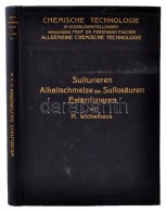 Dr. H Wichelhaus: Sulfurieren, Alkalischmelze Der Sulfosäuren, Esterifizieren. Leipzig, 1911, Otto Spamer.... - Non Classificati