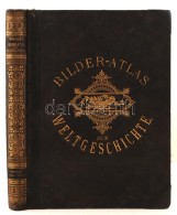 Ludwig Weisser: Bilder-Atlas Zur Weltgeschichte Nach Kunstwerken Alter Und Neuer Zeit. 146 Tafeln Mit über... - Non Classés