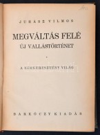 Juhász Vilmos: Megváltás Felé. Bp., 1943, Barkóczy. Kiadói... - Zonder Classificatie