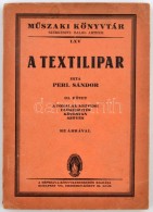 Perl Sándor: A Textilipar. III. Kötet. A Fonalak Szövése,... - Unclassified