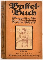 Das Bastelbuch. Ein Wegweiser Für Jung, Und Alt In Handfertigkeit, Spiel Und Arbeit. V. Stuttgart,... - Zonder Classificatie