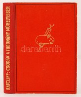 J. D. Ratcliff: Csodák A Tudomány MÅ±helyeiben. Bp., 1943, Nova. 253 P. Kiadói... - Zonder Classificatie