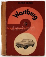 Horst Ihling: Wartburg. Budapest, 1980, MÅ±szaki Könyvkiadó. Hogyan Tovább? Kiadói Karton... - Zonder Classificatie