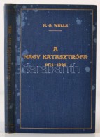 H. G. Wells: A Nagy Katasztrófa 1912-1920. Fordította Tonelli Sándor. Kultúra és... - Zonder Classificatie