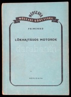 Primenko: Lökhajtásos Motorok. Bp., 1951, Népszava. 222 P. Kiadói... - Zonder Classificatie