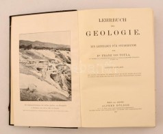 Dr. Franz Von Toula: Lehrbuch Der Geologie. Ein Leitfaden Für Studierende. Wien-Leipzig, 1918, Alred... - Non Classificati