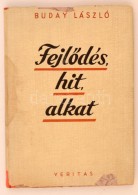 Buday László: FejlÅ‘dés, Hit, Alkat. (München), 1944, Veritas. Kiadói... - Ohne Zuordnung