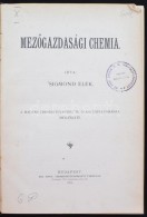 Dr. Sigmond Elek: MezÅ‘gazdasági Chemia. A Magyar Chemiai Folyóirat IX. és X-ik... - Zonder Classificatie