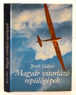 Jereb Gábor: Magyar Vitorlázó RepülÅ‘gépek. Bp., 1988, MÅ±szaki... - Ohne Zuordnung