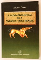 Zoltán Ödön: A Vadgazdálkodás és A Vadászat Jogi Rendje. Bp., 1997,... - Non Classés