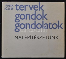 Finta József: Tervek, Gondok, Gondolatok. Mai építészetünk. Budapest, 1979,... - Unclassified