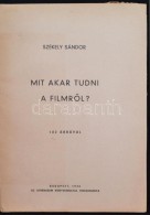 Székely Sándor: Mit Akar Tudni A FilmrÅ‘l. 102 ábrával. Bp., 1943 Athenaeum. 215p. - Unclassified