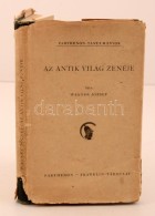 Wagner József: Az Antik Világ Zenéje. Parthenon-Tanulmányok. Budapest, 1943,... - Ohne Zuordnung