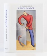 Tóth Gábor Sándor: A. Tóth Sándor. BábmÅ±vész,... - Non Classificati