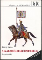 Kedves Gyula: A Szabadságharc Hadserege. 1. Köt.: A Lovasság. [Bp.], 1992, Sygnatura.... - Ohne Zuordnung