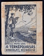 Hajts Lajos: A Térképolvasás Gyakorlati Kézikönyve. (A Katonai... - Ohne Zuordnung