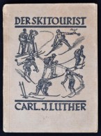 Carl J. Luther: Der Skitourist. München, 1921. J. Lindauersche Universitäts-Buchhandlung, - Ohne Zuordnung