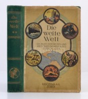 Die Weite Welt - Ein Buch Der Reisen Und Abenteuer Entfindungen Uns Entdeckungen. Leipzig, 1924. Rascher. - Non Classificati