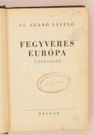 Cs. Szabó László: Fegyveres Európa. Útinaplók. é.n., Nyugat.... - Non Classificati