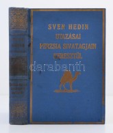 Hedin, Sven: Utazásai Perzsia Sivatagjain Keresztül. Bp., é. N., Magyar Közlöny.... - Non Classificati