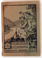 Reichart Géza: A Turistaság Kézikönyve. Bp., 1927,A Turistaság és... - Non Classificati