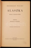 Tichy, Herbert: Alaszka, Észak Paradicsoma. Fordította: Konkoly Kálmán. Tizenhat... - Non Classificati