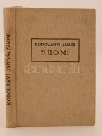 Kodolány János: Suomi. A Csend Országa. Útirajz. Budapest, 1937, Cserépfalvi.... - Zonder Classificatie