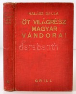 Halász Gyula: Öt Világrész Magyar Vándorai. Arcképekkel,... - Ohne Zuordnung