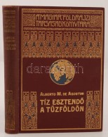 Alberto M. De Agostini: Tíz EsztendÅ‘ A TÅ±zföldön. A Magyar Földrajzi Társaság... - Non Classés