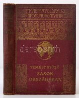 Temesy GyÅ‘zÅ‘: Sasok Országában. Magyar Földrajzi Társaság Könyvtára.... - Zonder Classificatie