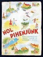 Cca 1955 Hol Pihenjünk. Magyarország üdülÅ‘, PihenÅ‘ és Kiránduló... - Zonder Classificatie
