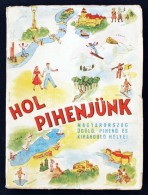 Cca 1955 Hol Pihenjünk. Magyarország üdülÅ‘, PihenÅ‘ és Kiránduló... - Non Classificati