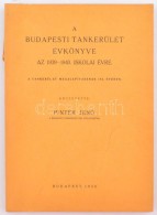 Pintér JenÅ‘: A Budapesti Tankerület évkönyve. Bp., 1939. 132p. - Unclassified