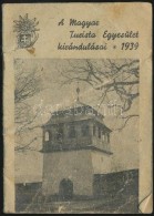 1939 A Magyar Turistaegyesület Kirándulásai, Pp.:23, 12x8cm - Unclassified