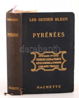 1925 Pyrénées. Les Guides Bleus. Paris, 1925, Librairie Hachette. Kissé Hibás... - Non Classificati