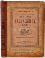 1908 Nemzeti Vagy Hazai Kalendárium: Trattner-féle Megbövitett Közhasznu Nemzeti Vagy Hazai... - Ohne Zuordnung