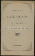 1889 A NagykÅ‘rösi Vadásztársaság Alap és Vadászati Szabályai.... - Zonder Classificatie