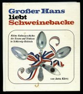 SACHBÜCHER Großer Hans Liebt Schweinebacke - Kleine Kulturgeschichte Des Essens Und Trinkens In Schleswig-Hol - Altri & Non Classificati