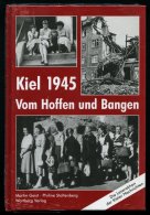 SACHBÜCHER Kiel 1945 - Vom Hoffen Und Bangen, Die Leseaktion Der Kieler Nachrichten, Von Geist/Stoltenberg, Wartber - Autres & Non Classés
