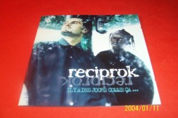 RECIPROK  °° IL YA DES JOURS COMME CA - Rap En Hip Hop