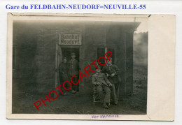 Gare-FELDBAHN-NEUDORF-Neuville-CARTE PHOTO Allemande-Guerre 14-18-1 WK-FRANCE-55- - Other Municipalities