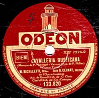 78 T. 30 Cm  état TB  G.CERNAY  MICHELETTI  ENDREZE CAVALLERIA RUSTICANA O Mon Torrido  Ah ! Vous Venez à Propos Vous - 78 T - Disques Pour Gramophone