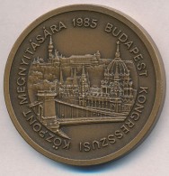 1985. 'Budapest Kongresszusi Központ Megnyitására' Vastag Br Emlékérem (43mm)... - Sin Clasificación