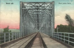 T2 Bród, Slavonski Brod; Vasúti Híd A Száva Folyón / Railway Bridge - Ohne Zuordnung