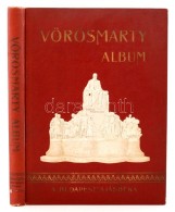 Vörösmarty-album. A KöltÅ‘ életrajza és Válogatott Versei. Szerk.: Salusinszky... - Sin Clasificación