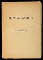 Horváth János: Az Irodalmi MÅ±veltség Megoszlása. Magyar Humanizmus. Budapest, 1944,... - Unclassified