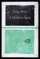 Veres Péter: A Kelletlen Leány. Bp.,1968, Szépirodalmi. Kiadói Kopottas... - Unclassified