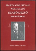 Hartyányi István: Névmutató Szabó DezsÅ‘ Munkáihoz. Bp., 2003, Szenci... - Ohne Zuordnung