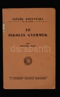 Bognár Cecil: Az Iskolás Gyermek. Bp., [1937], Studium (SzülÅ‘k Könyvtára 15-16.).... - Ohne Zuordnung